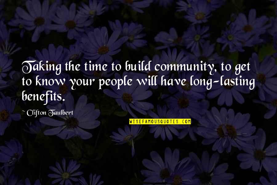 Not Lasting Long Quotes By Clifton Taulbert: Taking the time to build community, to get