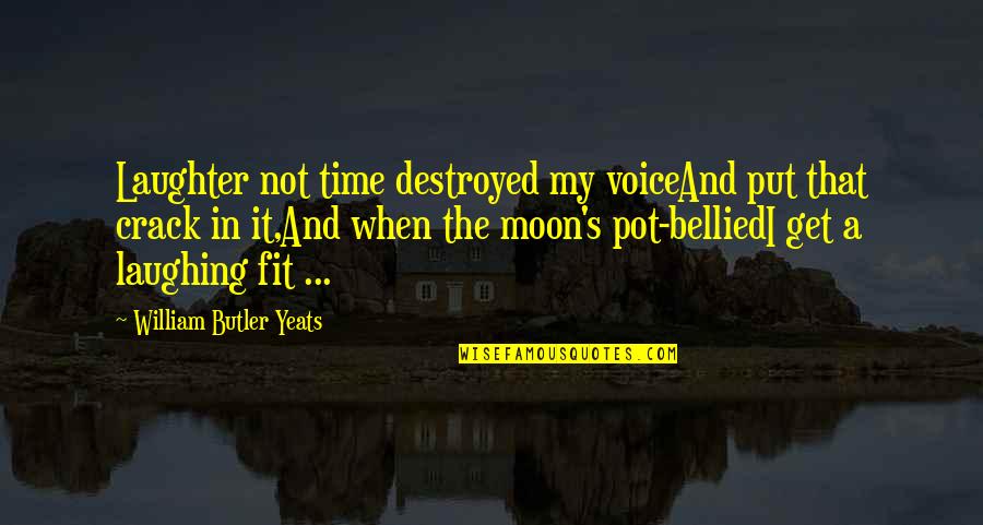 Not Laughing Quotes By William Butler Yeats: Laughter not time destroyed my voiceAnd put that