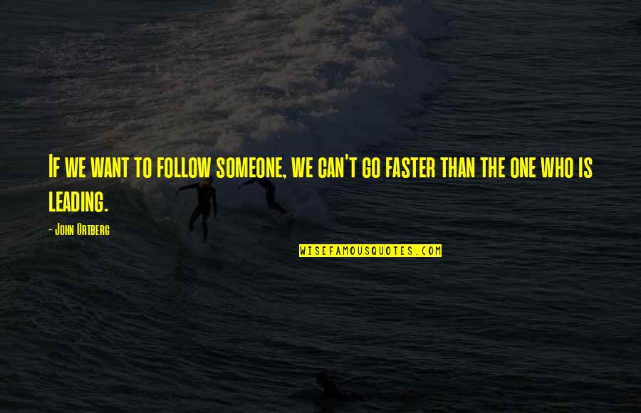 Not Leading Someone On Quotes By John Ortberg: If we want to follow someone, we can't