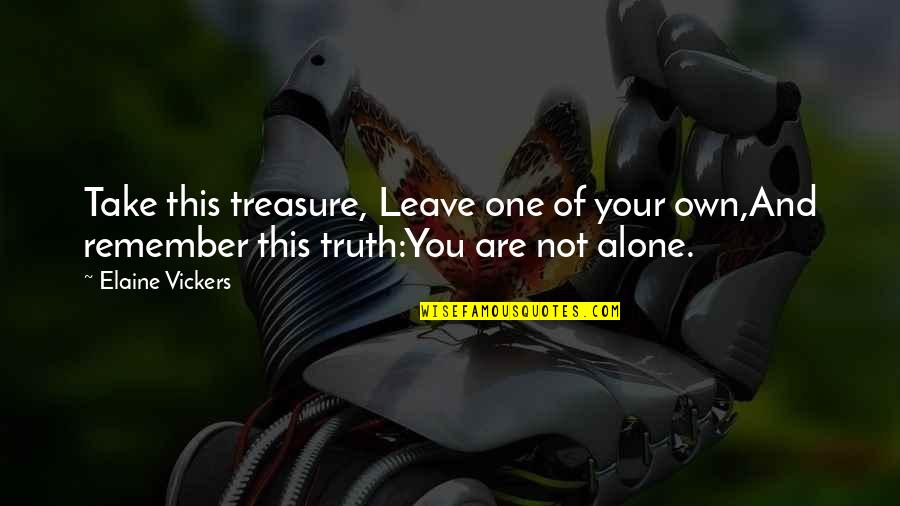 Not Leave You Quotes By Elaine Vickers: Take this treasure, Leave one of your own,And Not Leave You Quotes By Elaine Vickers: Take this treasure, Leave one of your own,And