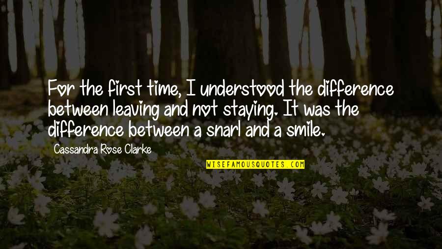 Not Leaving Quotes By Cassandra Rose Clarke: For the first time, I understood the difference