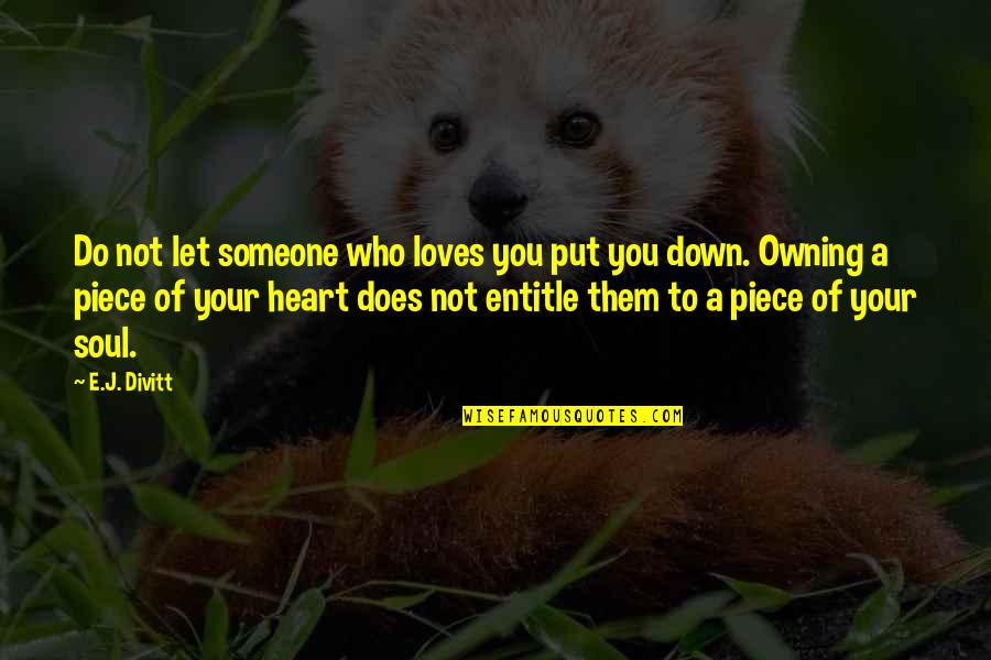 Not Let Down Quotes By E.J. Divitt: Do not let someone who loves you put