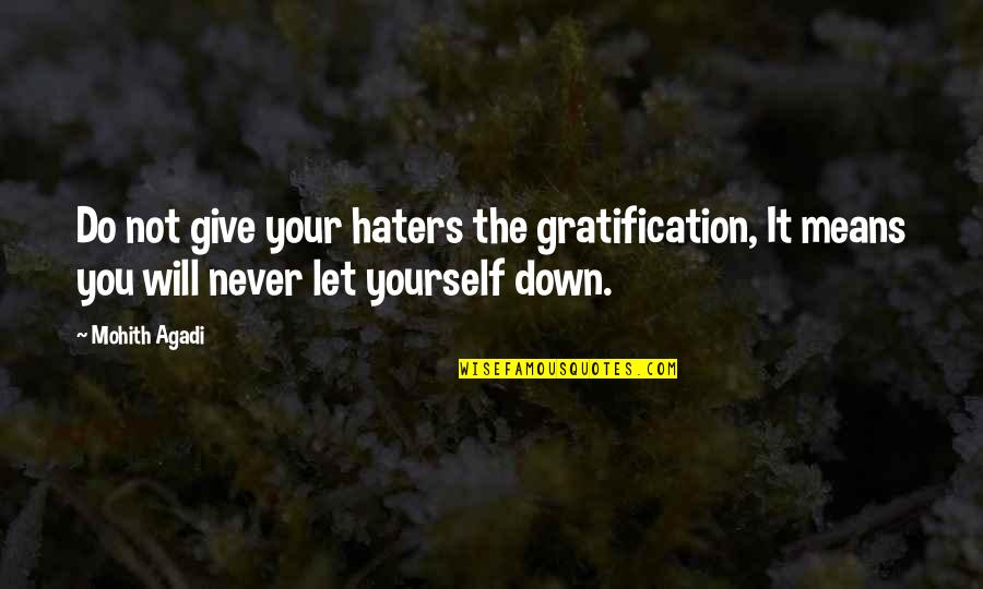 Not Let Down Quotes By Mohith Agadi: Do not give your haters the gratification, It