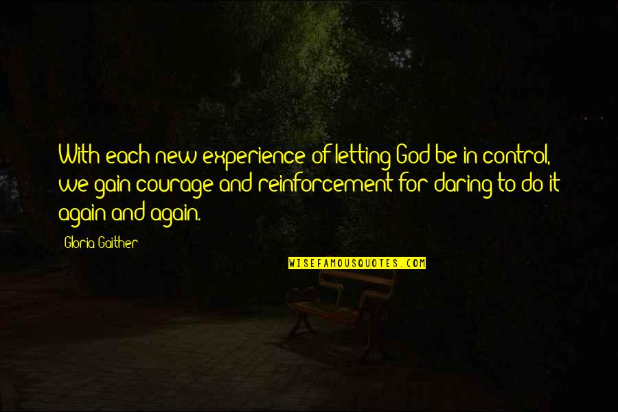 Not Letting Go Of Your Ex Quotes By Gloria Gaither: With each new experience of letting God be