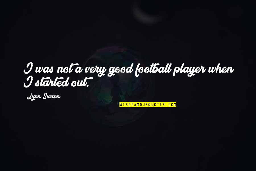 Not Letting Others Tell You What To Do Quotes By Lynn Swann: I was not a very good football player