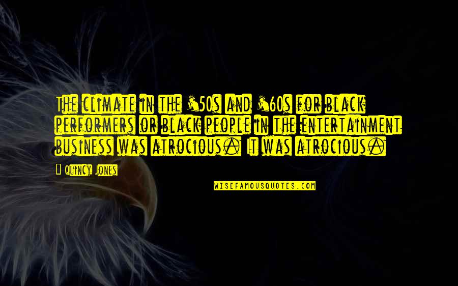 Not Letting Power Go To Your Head Quotes By Quincy Jones: The climate in the '50s and '60s for