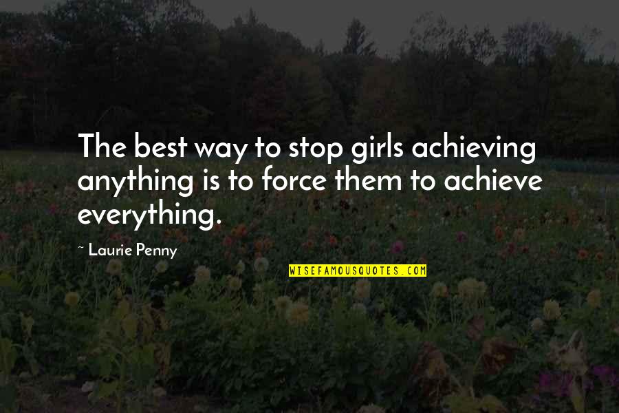 Not Letting Someone Back Into Your Life Quotes By Laurie Penny: The best way to stop girls achieving anything