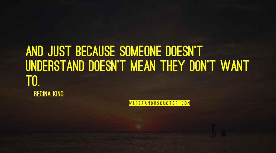 Not Letting Someone Steal Your Joy Quotes By Regina King: And just because someone doesn't understand doesn't mean