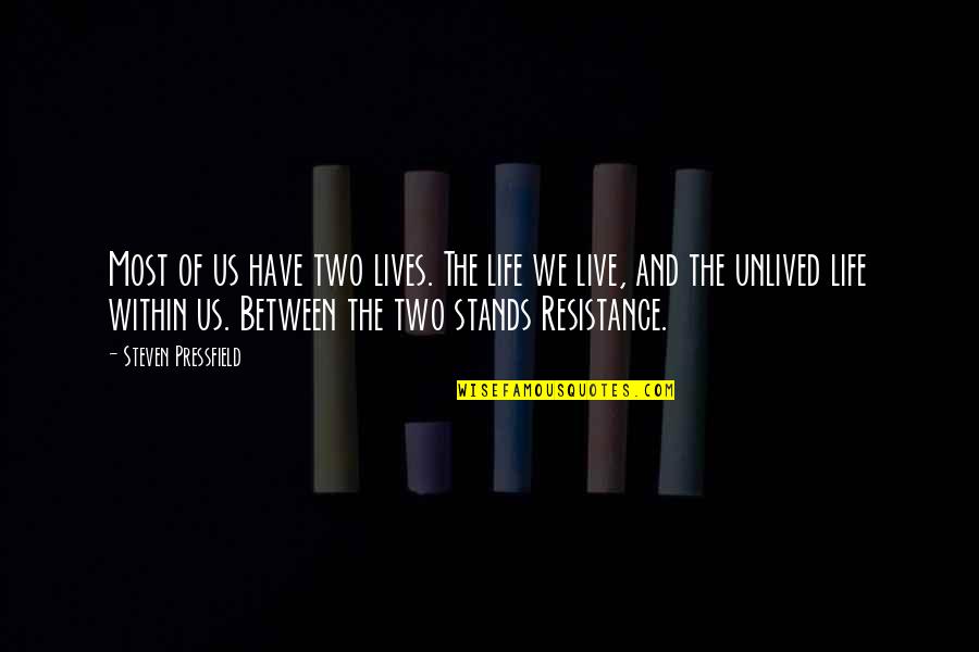 Not Letting Someone Tear You Down Quotes By Steven Pressfield: Most of us have two lives. The life