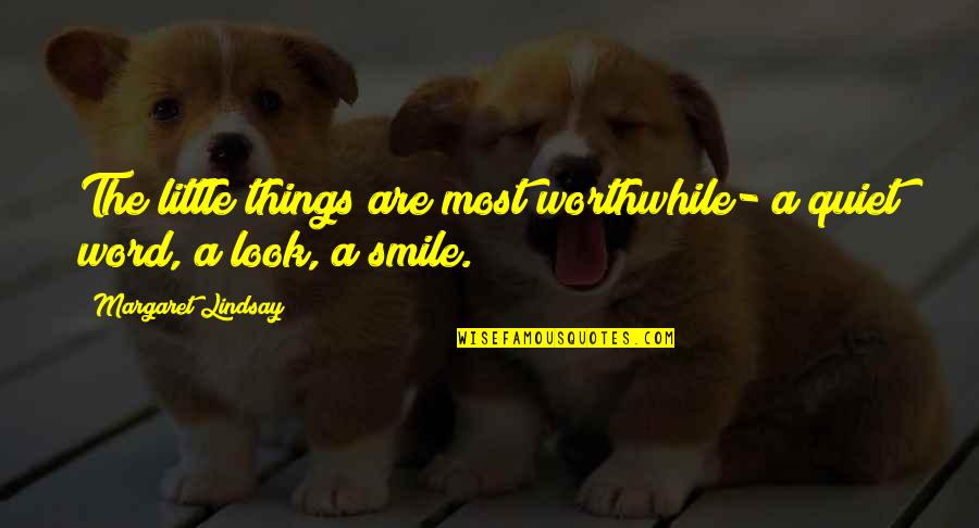 Not Letting Success Go To Your Head Quotes By Margaret Lindsay: The little things are most worthwhile- a quiet