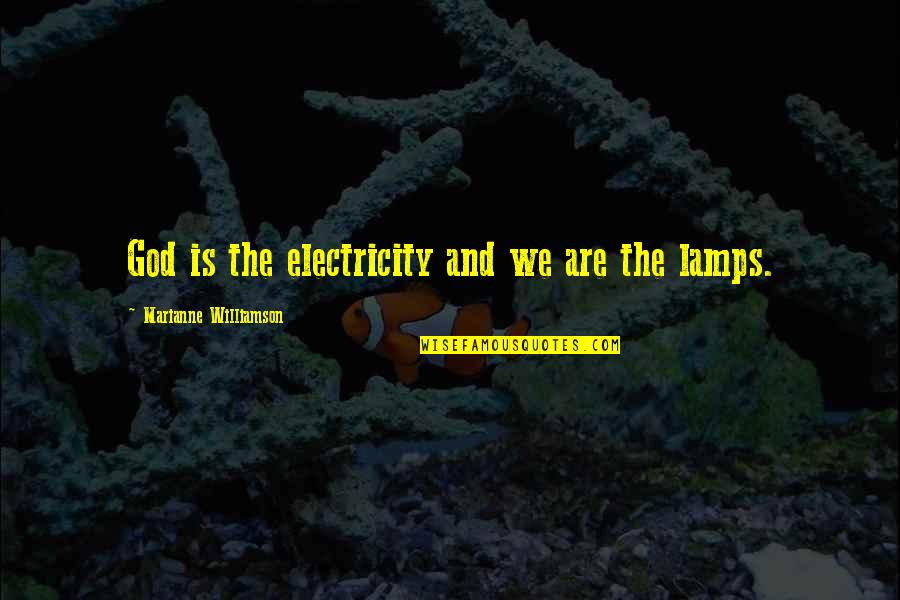 Not Liking A Guy Quotes By Marianne Williamson: God is the electricity and we are the