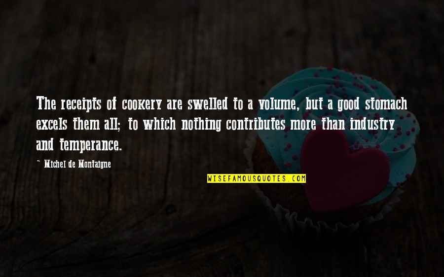 Not Liking Liars Quotes By Michel De Montaigne: The receipts of cookery are swelled to a Not Liking Liars Quotes By Michel De Montaigne: The receipts of cookery are swelled to a