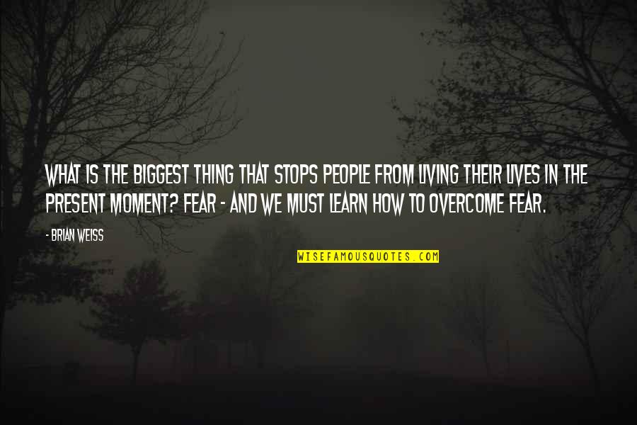 Not Liking Post Quotes By Brian Weiss: What is the biggest thing that stops people