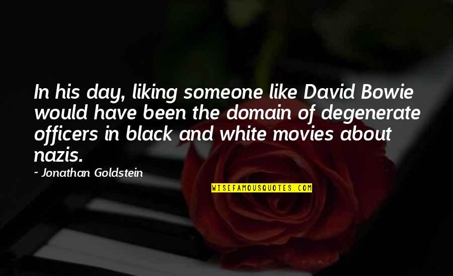 Not Liking Someone Quotes By Jonathan Goldstein: In his day, liking someone like David Bowie