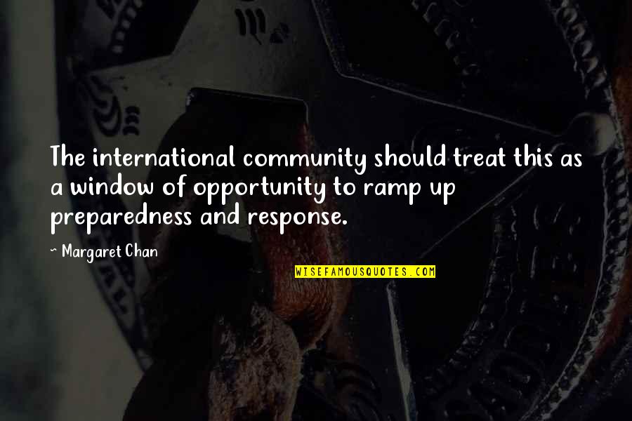 Not Liking Someone Quotes By Margaret Chan: The international community should treat this as a