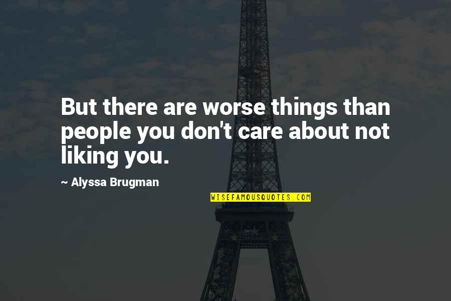 Not Liking You Quotes By Alyssa Brugman: But there are worse things than people you