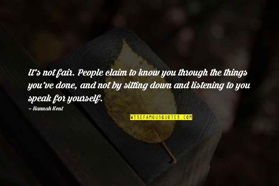 Not Listening To People Quotes By Hannah Kent: It's not fair. People claim to know you