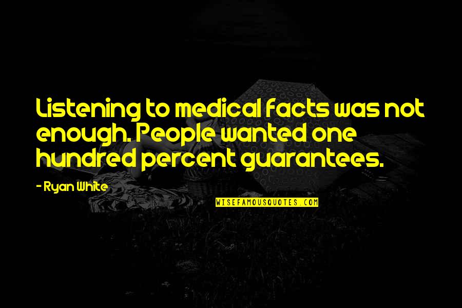 Not Listening To People Quotes By Ryan White: Listening to medical facts was not enough. People