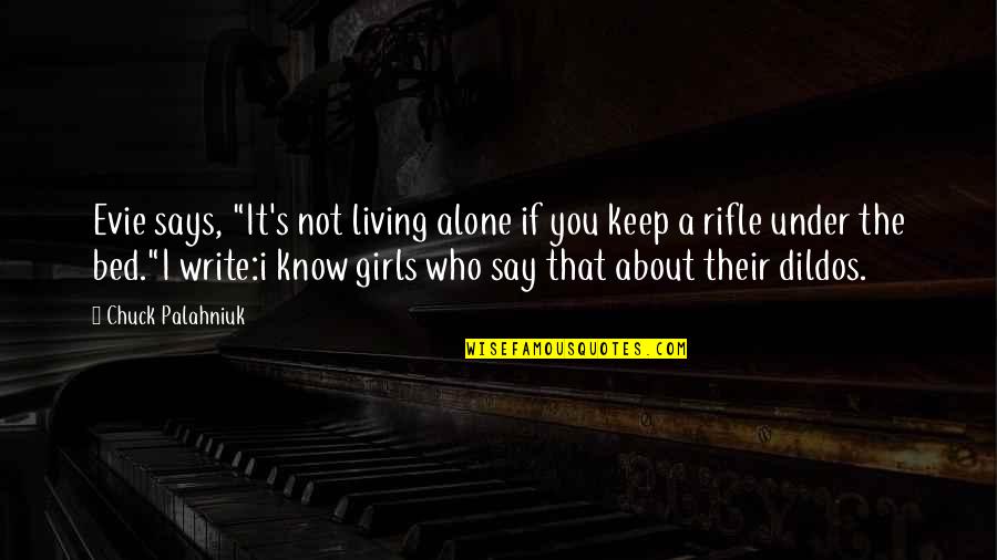 Not Living Alone Quotes By Chuck Palahniuk: Evie says, "It's not living alone if you Not Living Alone Quotes By Chuck Palahniuk: Evie says, "It's not living alone if you