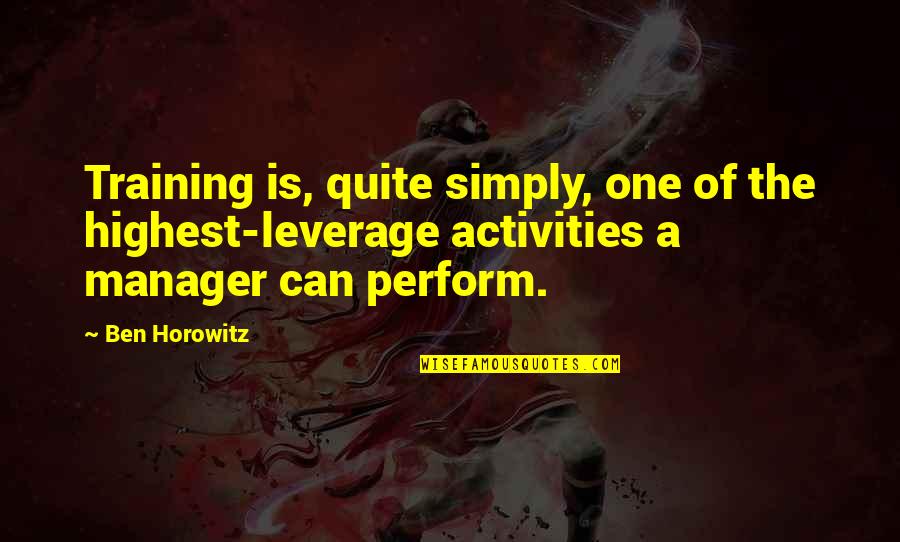 Not Living An Ordinary Life Quotes By Ben Horowitz: Training is, quite simply, one of the highest-leverage