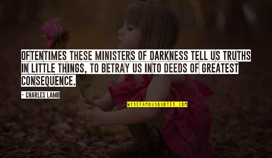 Not Living For Likes Quotes By Charles Lamb: Oftentimes these ministers of darkness tell us truths