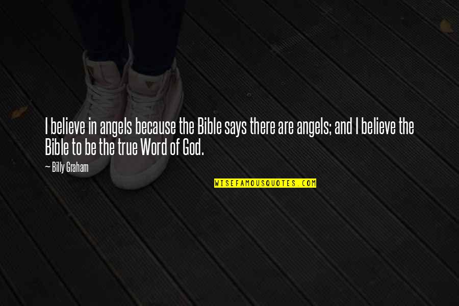 Not Living In The Past Anymore Quotes By Billy Graham: I believe in angels because the Bible says Not Living In The Past Anymore Quotes By Billy Graham: I believe in angels because the Bible says