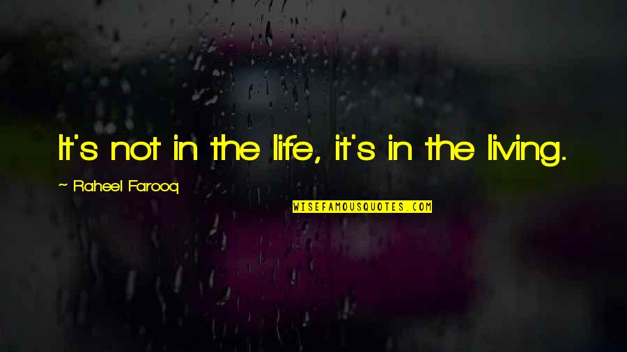 Not Living In The Present Quotes By Raheel Farooq: It's not in the life, it's in the