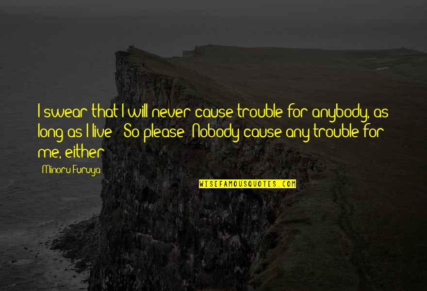 Not Living Life In Fear Quotes By Minoru Furuya: I swear that I will never cause trouble