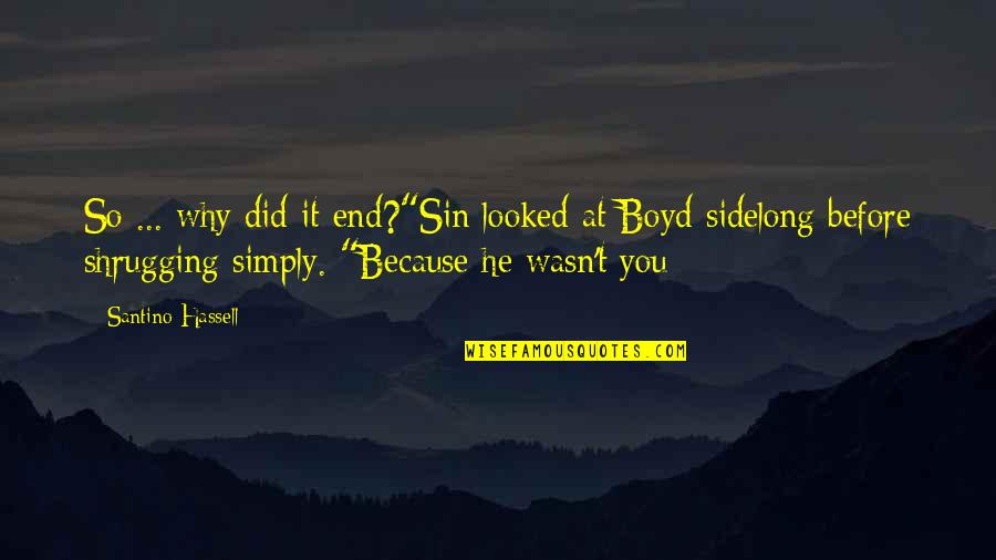 Not Living Up To Someone's Expectations Quotes By Santino Hassell: So ... why did it end?"Sin looked at