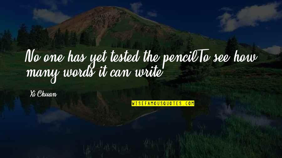 Not Looking For Love And Finding It Quotes By Xi Chuan: No one has yet tested the pencilTo see