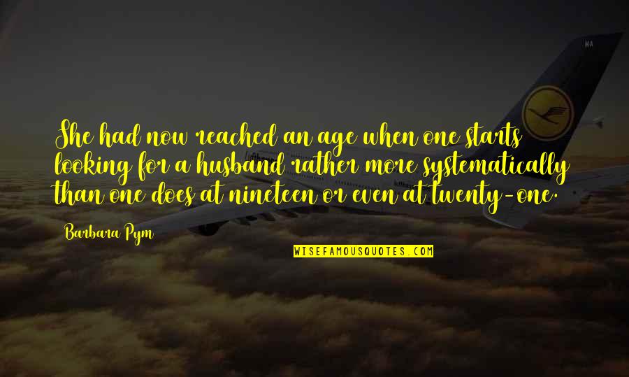Not Looking Your Age Quotes By Barbara Pym: She had now reached an age when one