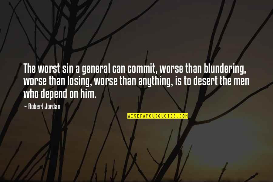 Not Losing Him Quotes By Robert Jordan: The worst sin a general can commit, worse