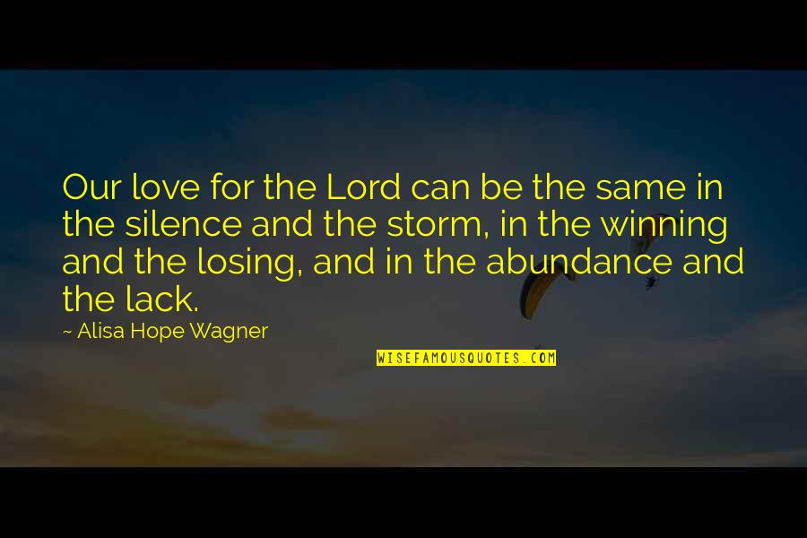 Not Losing Hope In Love Quotes By Alisa Hope Wagner: Our love for the Lord can be the Not Losing Hope In Love Quotes By Alisa Hope Wagner: Our love for the Lord can be the