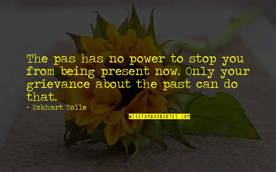 Not Losing Hope In Love Quotes By Eckhart Tolle: The pas has no power to stop you Not Losing Hope In Love Quotes By Eckhart Tolle: The pas has no power to stop you
