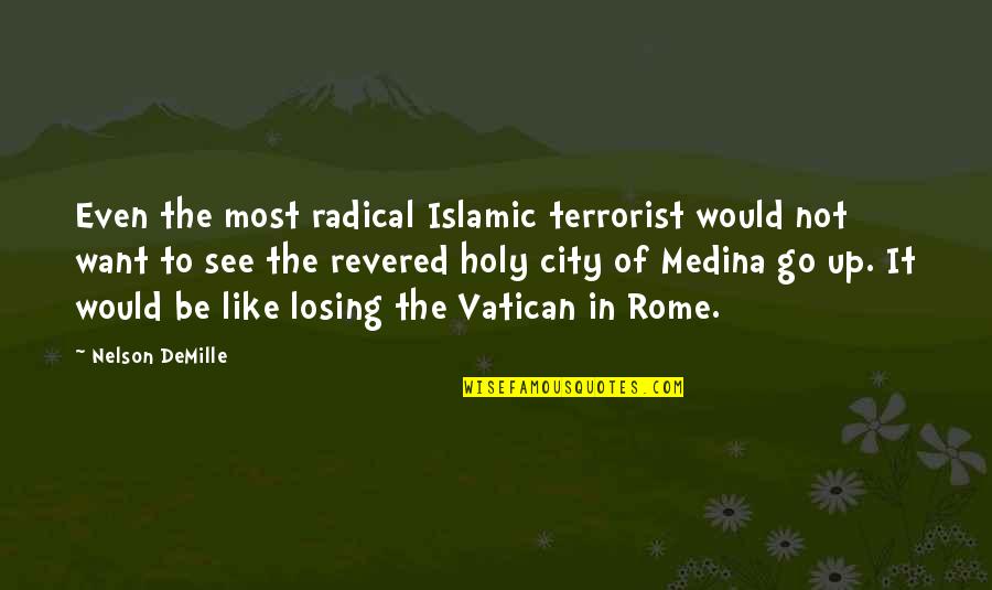 Not Losing Quotes By Nelson DeMille: Even the most radical Islamic terrorist would not