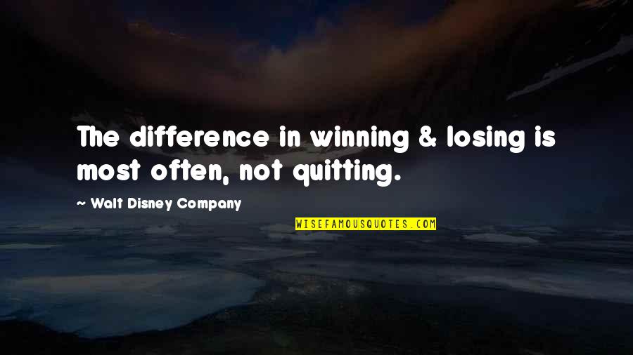 Not Losing Quotes By Walt Disney Company: The difference in winning & losing is most