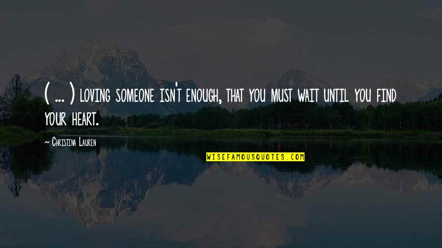 Not Loving Someone Enough Quotes By Christina Lauren: ( ... ) loving someone isn't enough, that