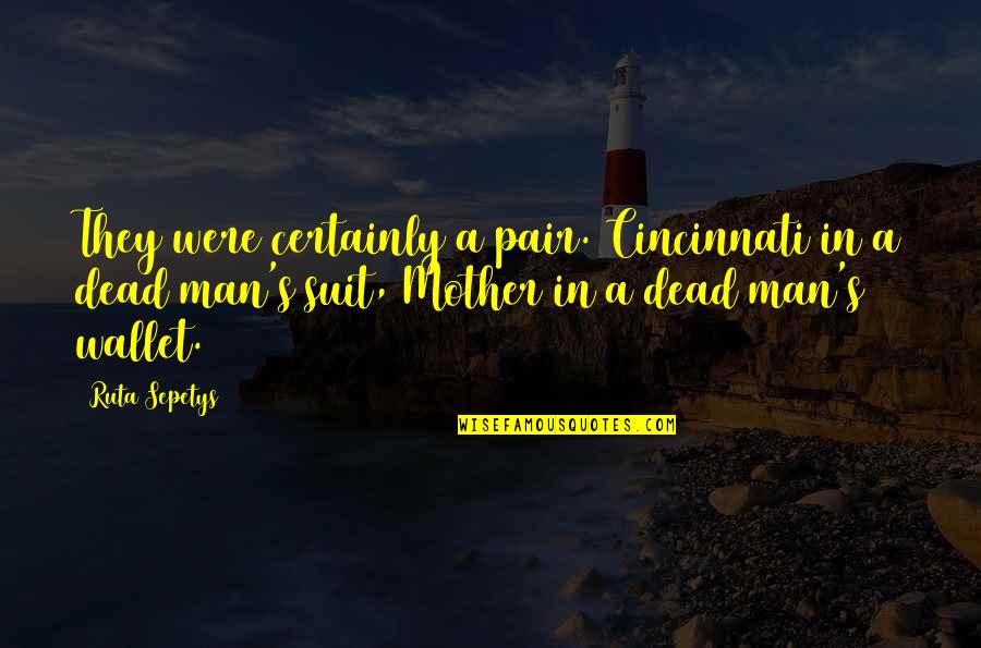 Not Loving Your Boyfriend Anymore Quotes By Ruta Sepetys: They were certainly a pair. Cincinnati in a