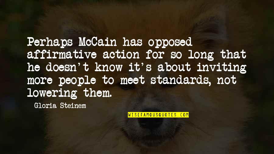 Not Lowering Your Standards Quotes By Gloria Steinem: Perhaps McCain has opposed affirmative action for so