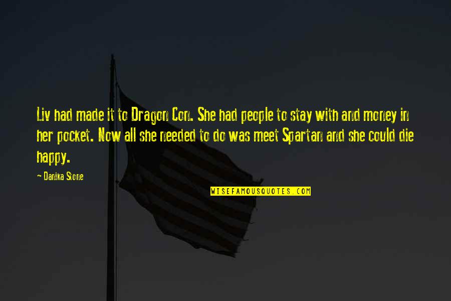 Not Made Of Stone Quotes By Danika Stone: Liv had made it to Dragon Con. She Not Made Of Stone Quotes By Danika Stone: Liv had made it to Dragon Con. She