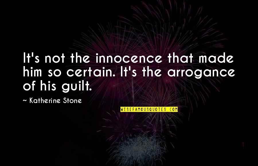 Not Made Of Stone Quotes By Katherine Stone: It's not the innocence that made him so