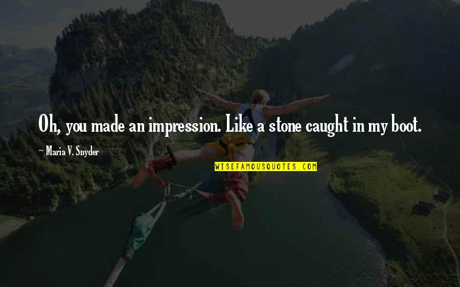 Not Made Of Stone Quotes By Maria V. Snyder: Oh, you made an impression. Like a stone Not Made Of Stone Quotes By Maria V. Snyder: Oh, you made an impression. Like a stone