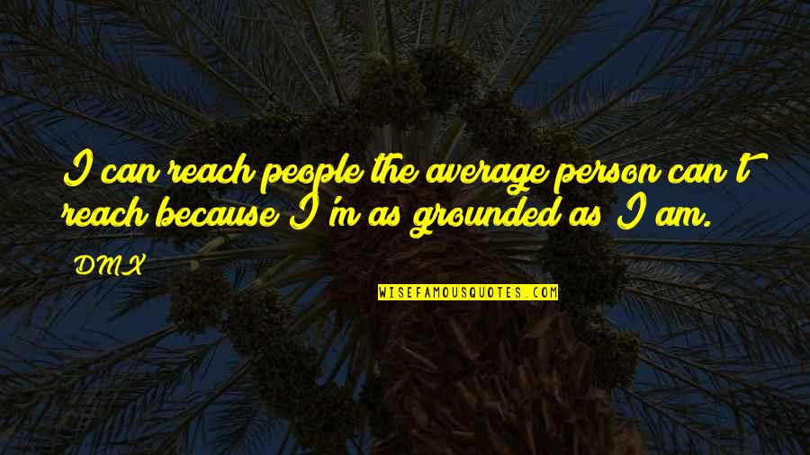 Not Making A Sports Team Quotes By DMX: I can reach people the average person can't