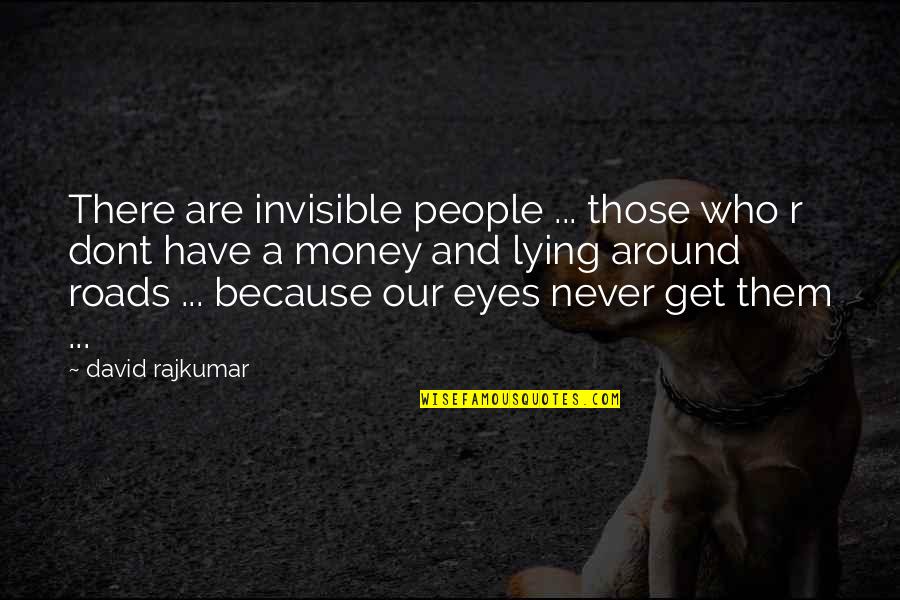 Not Making Judgements Quotes By David Rajkumar: There are invisible people ... those who r