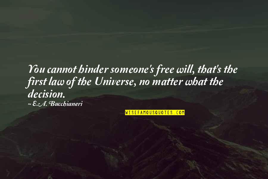 Not Making Sense Quotes By E.A. Bucchianeri: You cannot hinder someone's free will, that's the