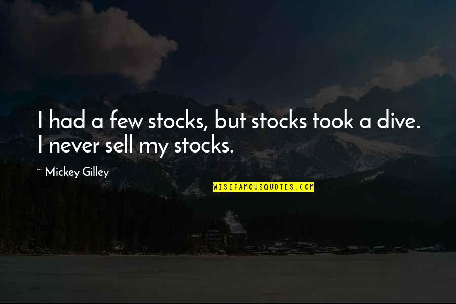 Not Making Things Complicated Quotes By Mickey Gilley: I had a few stocks, but stocks took