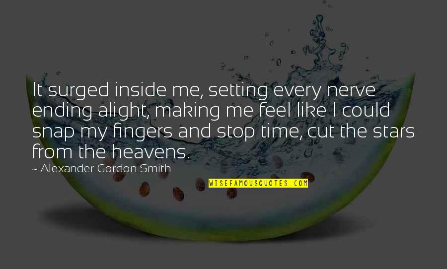 Not Making Time For Me Quotes By Alexander Gordon Smith: It surged inside me, setting every nerve ending