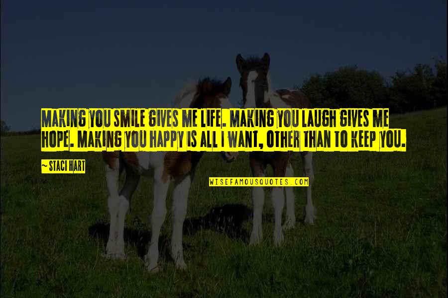 Not Making You Happy Quotes By Staci Hart: Making you smile gives me life. Making you
