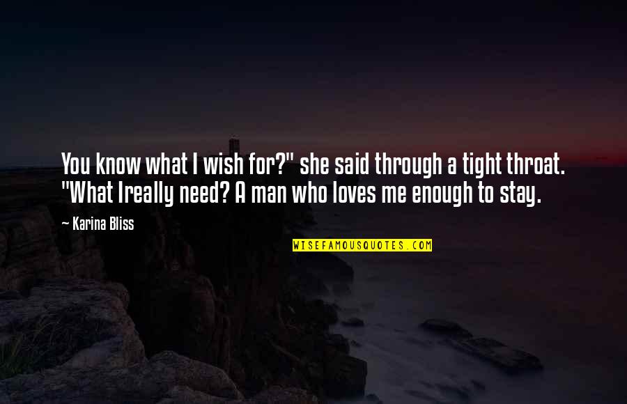 Not Man Enough For Me Quotes By Karina Bliss: You know what I wish for?" she said