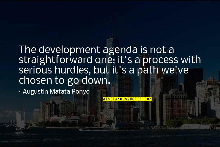 Not Meaning To Hurt Someone Quotes By Augustin Matata Ponyo: The development agenda is not a straightforward one;